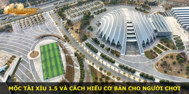 Mốc tài xỉu 1.5 và cách hiểu cơ bản cho người chơi